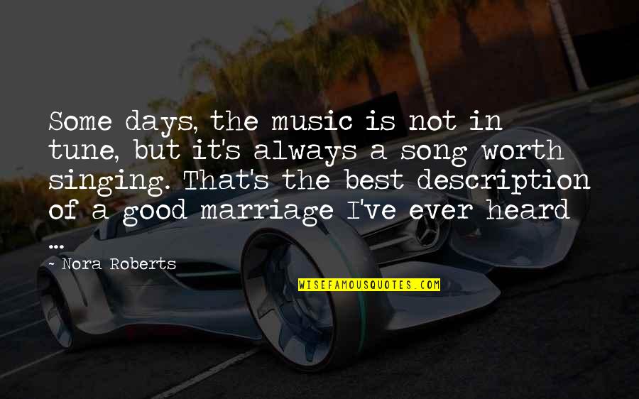 Music But Quotes By Nora Roberts: Some days, the music is not in tune,