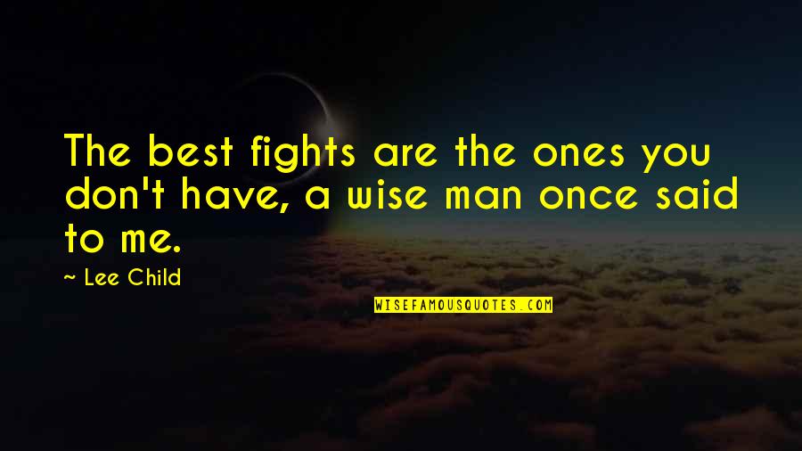 Music Directors Quotes By Lee Child: The best fights are the ones you don't