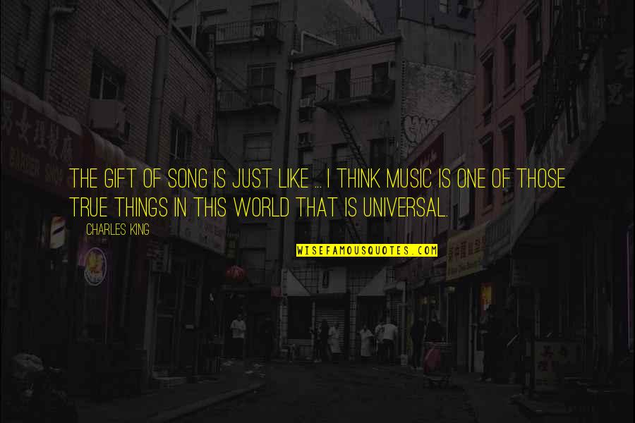 Music Gift Quotes By Charles King: The gift of song is just like ...