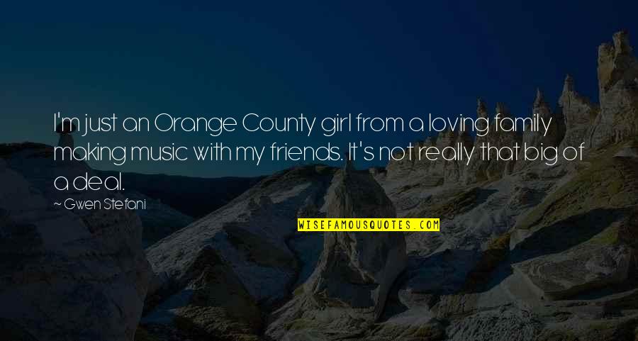 Music Girl Quotes By Gwen Stefani: I'm just an Orange County girl from a
