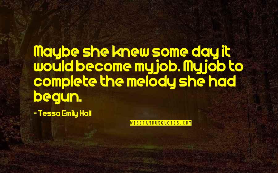 Music Hall Quotes By Tessa Emily Hall: Maybe she knew some day it would become