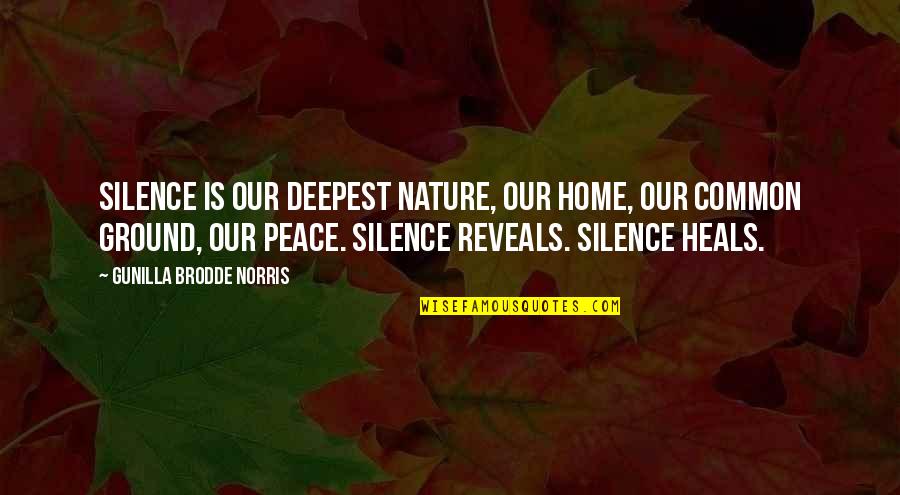 Music Home Quotes By Gunilla Brodde Norris: Silence is our deepest nature, our home, our