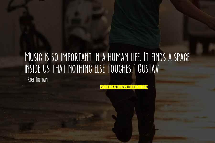 Music Touches Quotes By Rose Tremain: Music is so important in a human life.