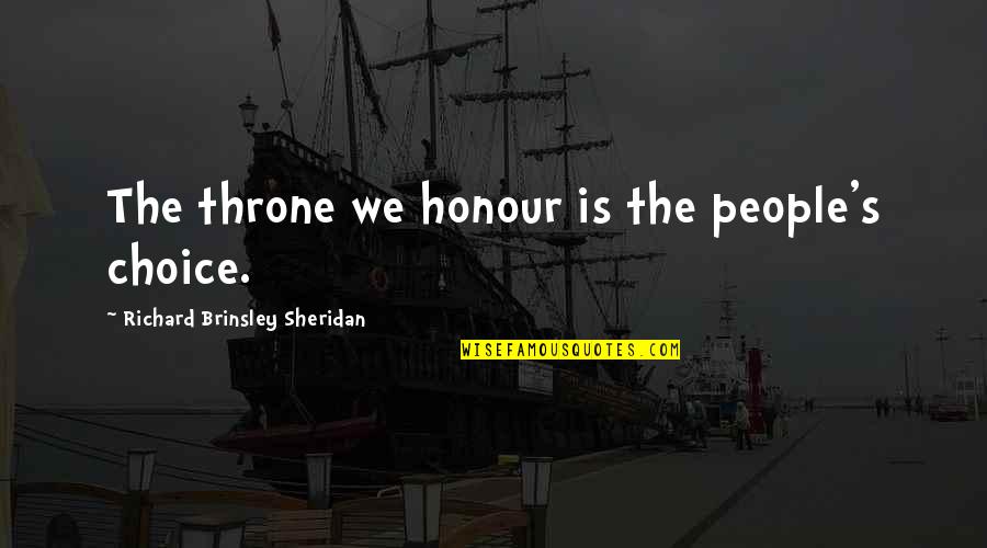 Musically Inclined Quotes By Richard Brinsley Sheridan: The throne we honour is the people's choice.