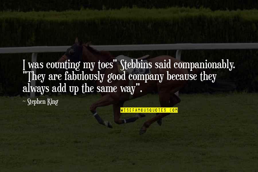 Musicology Degree Quotes By Stephen King: I was counting my toes" Stebbins said companionably.