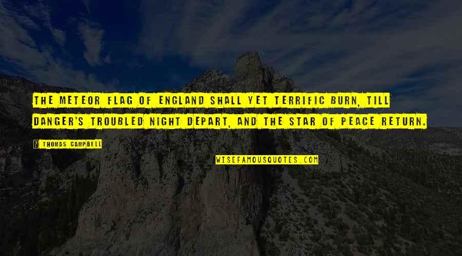 Musinukes Quotes By Thomas Campbell: The meteor flag of England Shall yet terrific