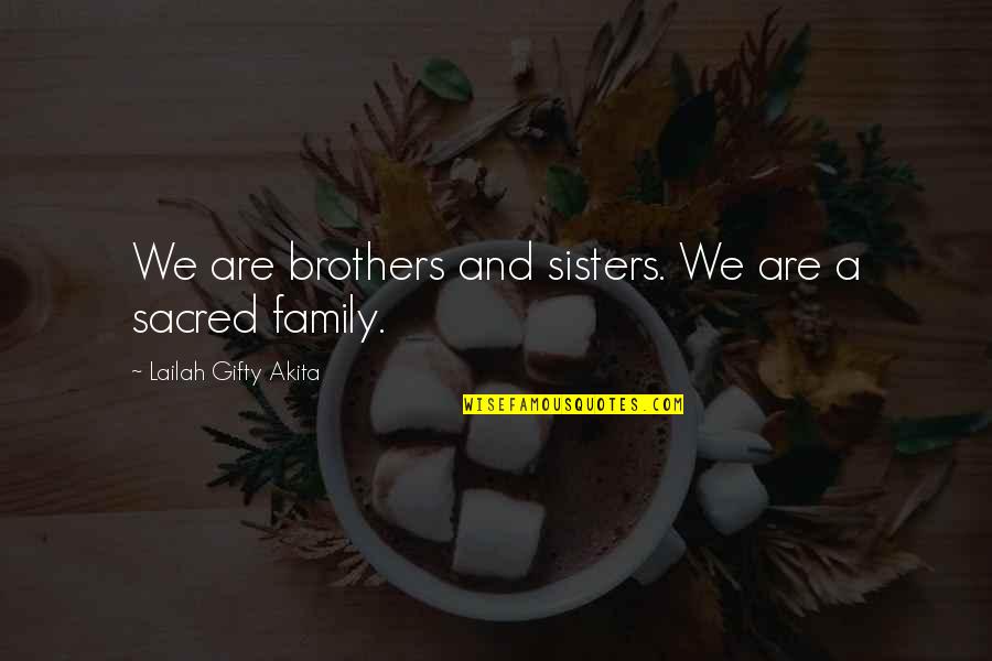 Muslim Family Quotes By Lailah Gifty Akita: We are brothers and sisters. We are a