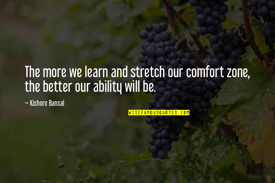 Muslimin Quotes By Kishore Bansal: The more we learn and stretch our comfort