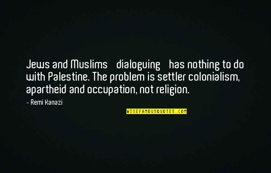 Muslims Not Quotes By Remi Kanazi: Jews and Muslims 'dialoguing' has nothing to do