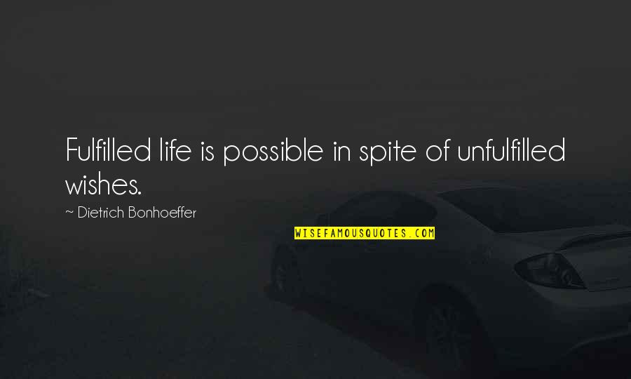 Mustad Hooks Quotes By Dietrich Bonhoeffer: Fulfilled life is possible in spite of unfulfilled