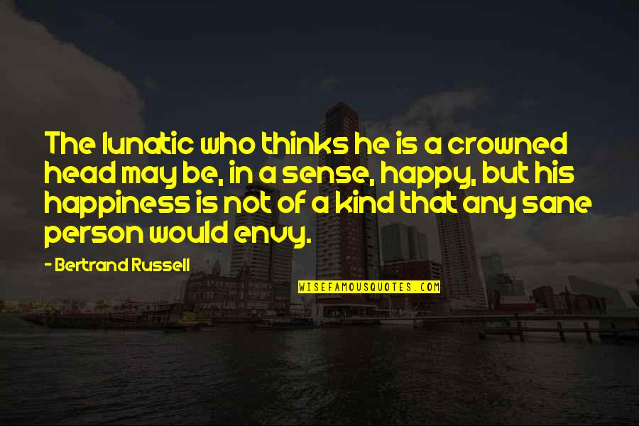 Mustadio Final Fantasy Quotes By Bertrand Russell: The lunatic who thinks he is a crowned