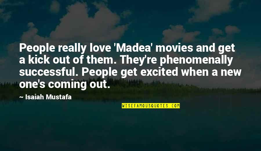 Mustafa Quotes By Isaiah Mustafa: People really love 'Madea' movies and get a