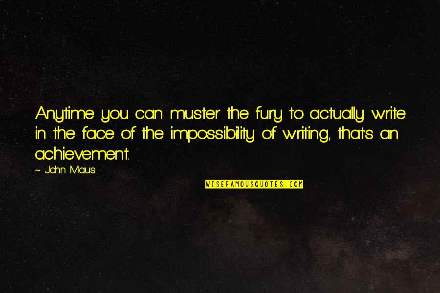 Muster Quotes By John Maus: Anytime you can muster the fury to actually