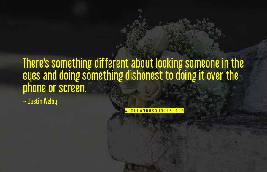 Mutinously Def Quotes By Justin Welby: There's something different about looking someone in the