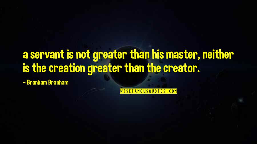 Mutsuo Yanagihara Quotes By Branham Branham: a servant is not greater than his master,