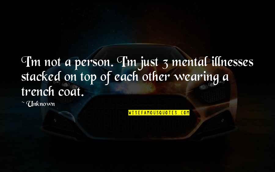 Mutual Giving Quotes By Unknown: I'm not a person. I'm just 3 mental