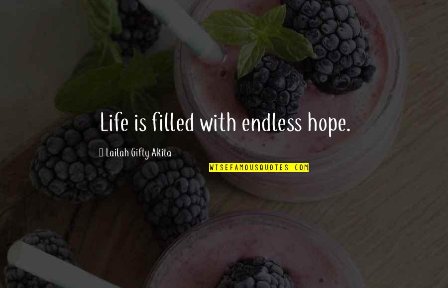 Mutual Of Omaha Life Ins Quotes By Lailah Gifty Akita: Life is filled with endless hope.