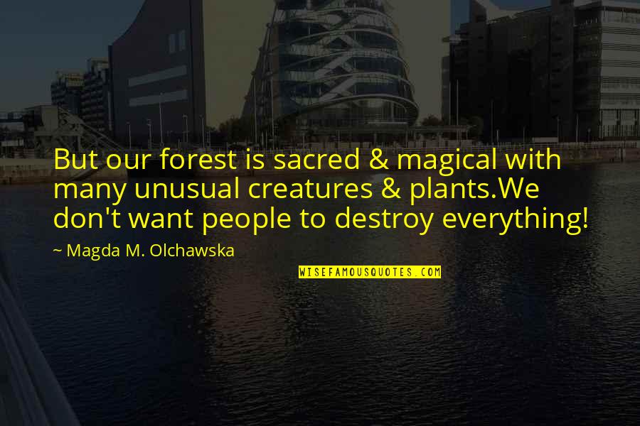 Mutual Trust Quotes By Magda M. Olchawska: But our forest is sacred & magical with