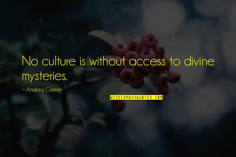 Muzik Popullore Quotes By Andrea Cremer: No culture is without access to divine mysteries.