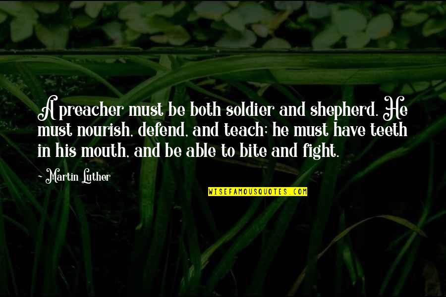 Muzikines Quotes By Martin Luther: A preacher must be both soldier and shepherd.