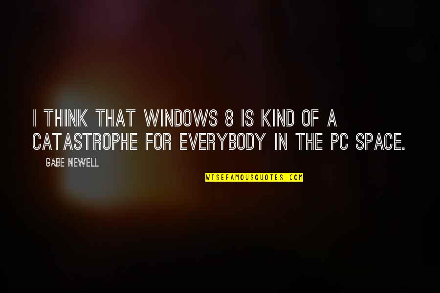 Muzyka Relaksacyjna Quotes By Gabe Newell: I think that Windows 8 is kind of