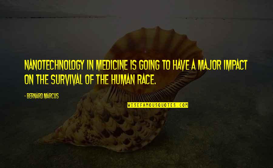 Muzzled Dog Quotes By Bernard Marcus: Nanotechnology in medicine is going to have a