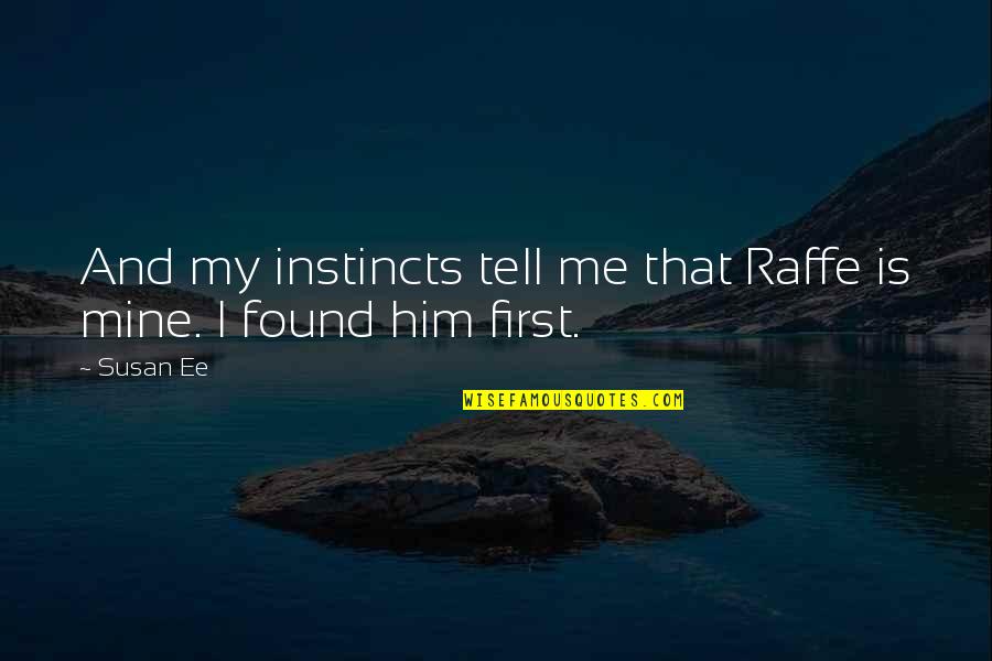 Mwaha Hockey Quotes By Susan Ee: And my instincts tell me that Raffe is