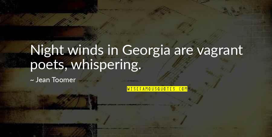 Mwalimu Baruti Quotes By Jean Toomer: Night winds in Georgia are vagrant poets, whispering.