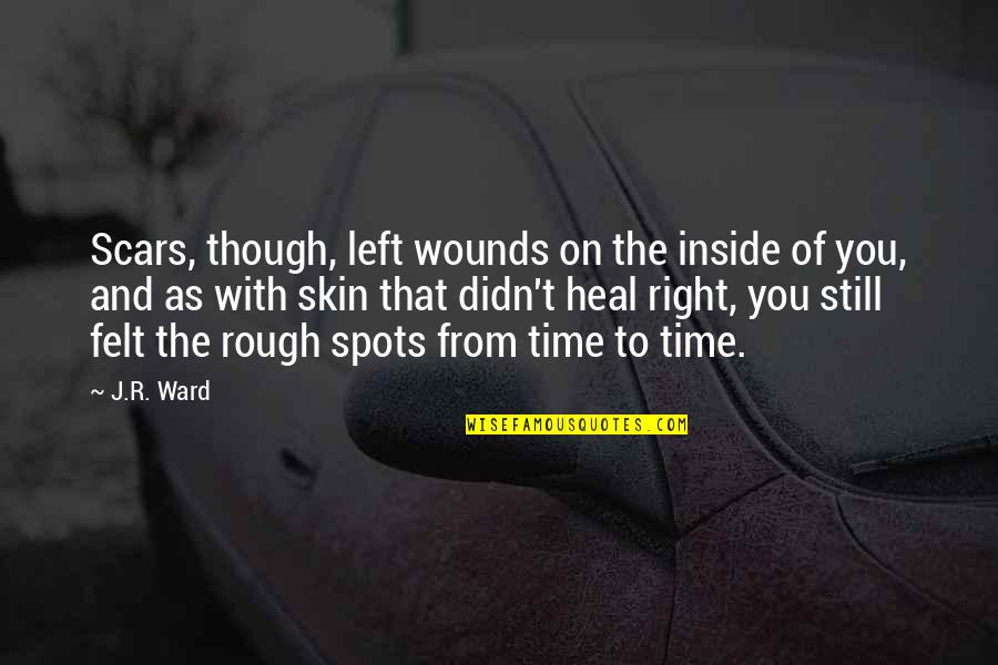 Mwf Water Quotes By J.R. Ward: Scars, though, left wounds on the inside of