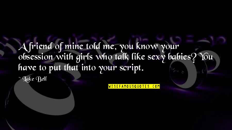 My Baby Is My Best Friend Quotes By Lake Bell: A friend of mine told me, you know