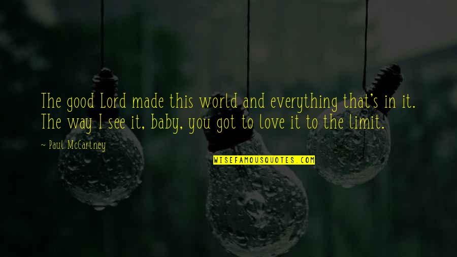 My Baby Is My Everything Quotes By Paul McCartney: The good Lord made this world and everything