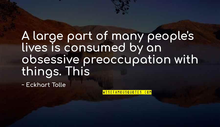 My Beautiful Queen Quotes By Eckhart Tolle: A large part of many people's lives is