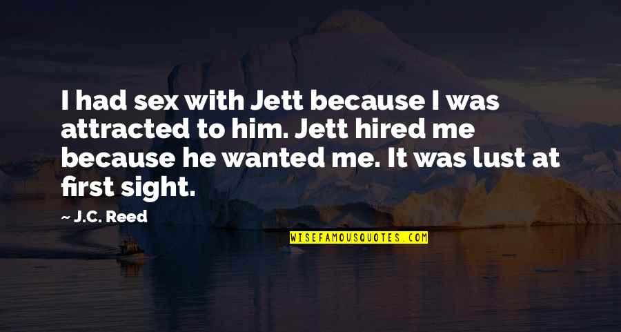 My Beautiful Sis Quotes By J.C. Reed: I had sex with Jett because I was