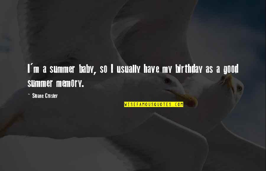 My Best Birthday Ever Quotes By Sloane Crosley: I'm a summer baby, so I usually have