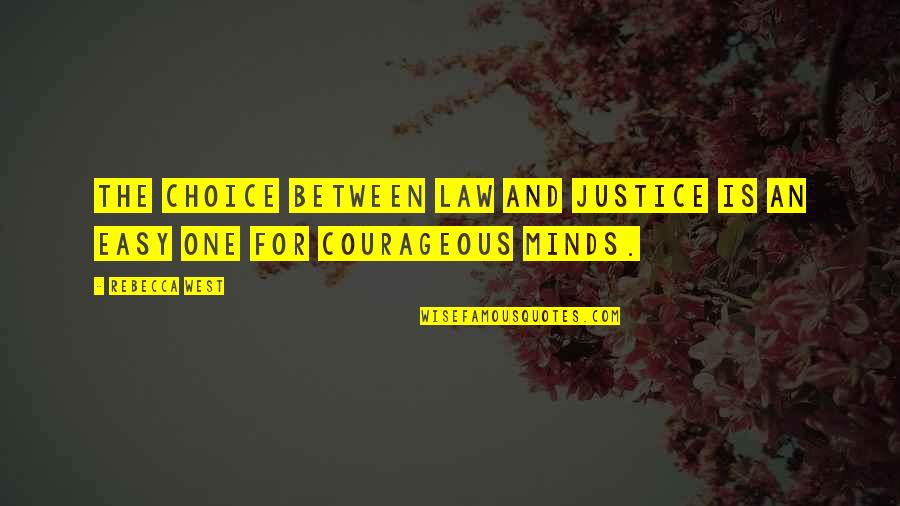 My Best Choice Quotes By Rebecca West: The choice between law and justice is an