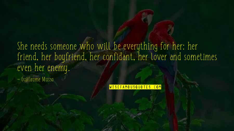 My Best Friend Boyfriend Quotes By Guillaume Musso: She needs someone who will be everything for