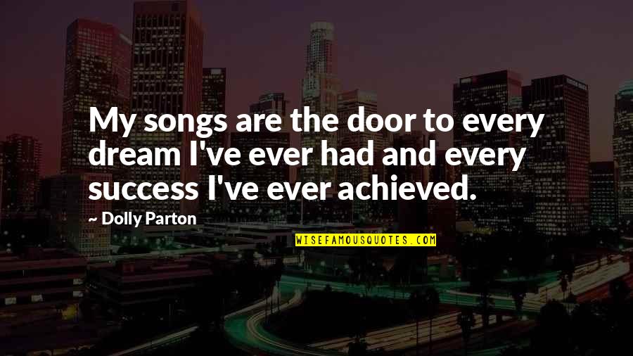 My Best Friend Pregnant Quotes By Dolly Parton: My songs are the door to every dream