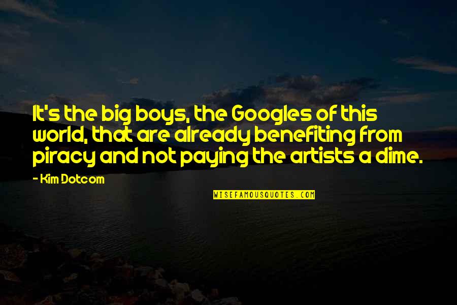 My Big Boy Quotes By Kim Dotcom: It's the big boys, the Googles of this