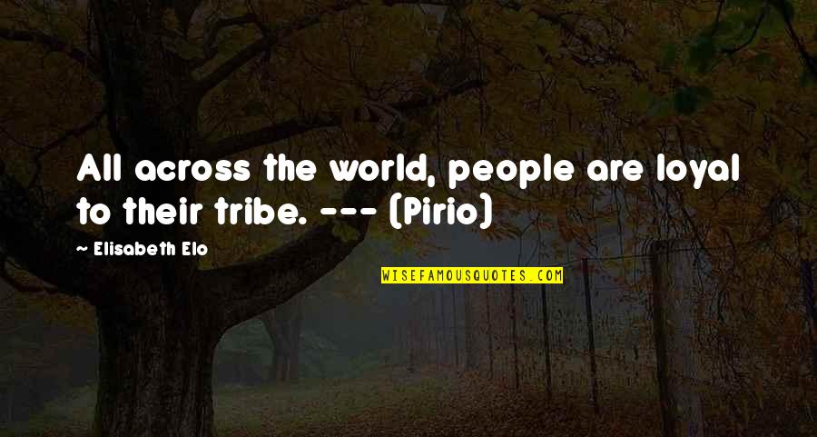 My Boyfriend Making Me Happy Quotes By Elisabeth Elo: All across the world, people are loyal to