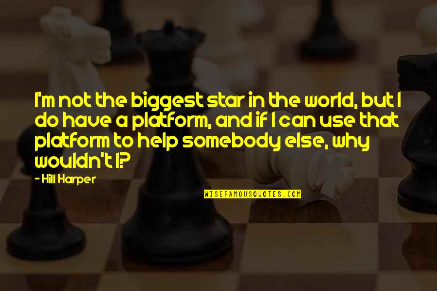 My Boyfriend Pinterest Quotes By Hill Harper: I'm not the biggest star in the world,