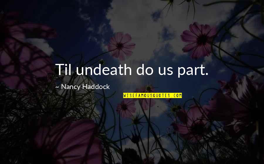 My Boyfriend Tumblr Quotes By Nancy Haddock: Til undeath do us part.