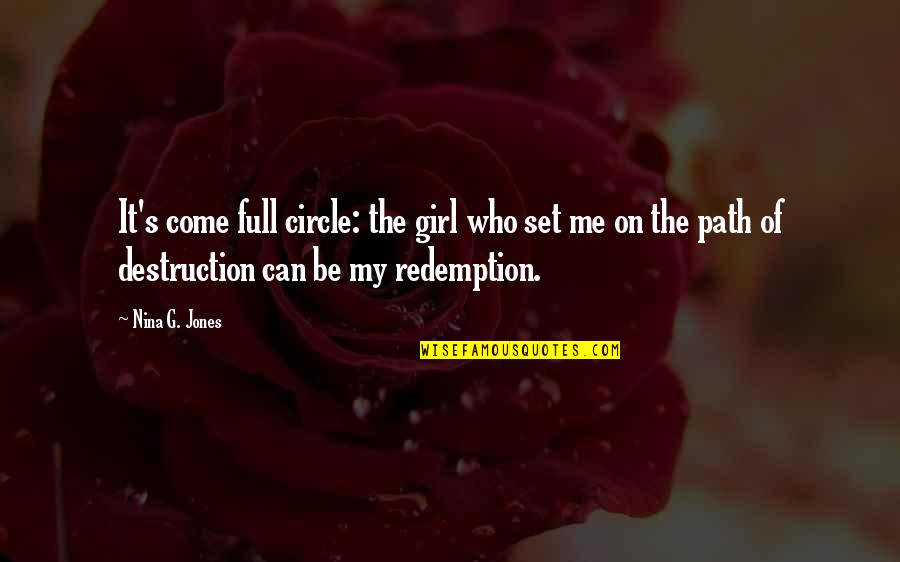 My Circle Quotes By Nina G. Jones: It's come full circle: the girl who set