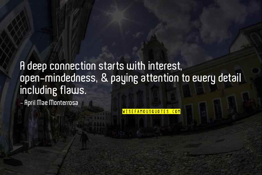 My Connection With You Quotes By April Mae Monterrosa: A deep connection starts with interest, open-mindedness, &