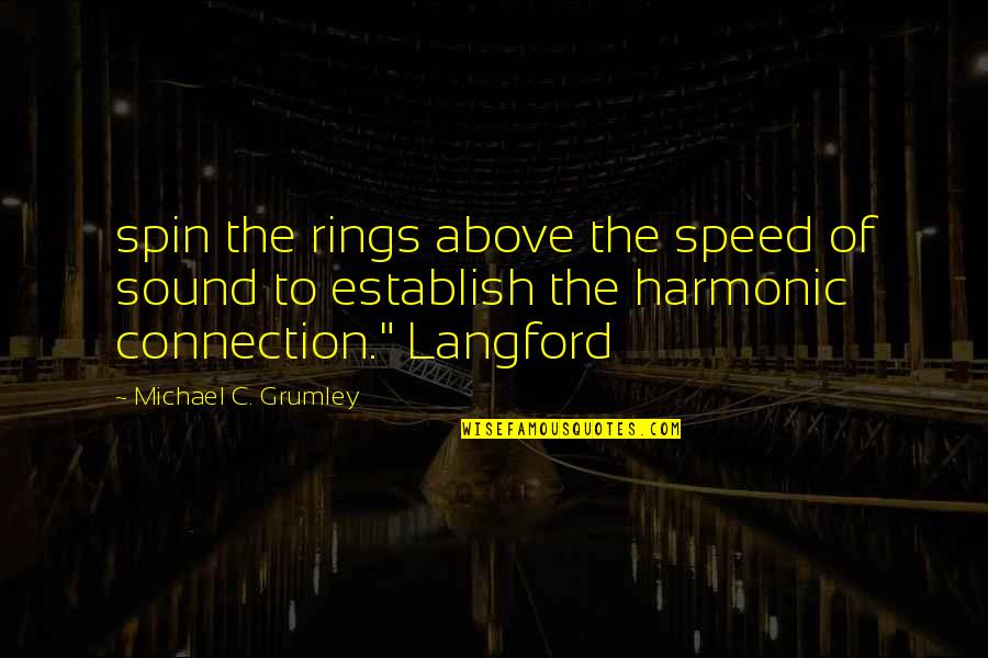 My Connection With You Quotes By Michael C. Grumley: spin the rings above the speed of sound