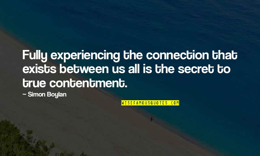 My Connection With You Quotes By Simon Boylan: Fully experiencing the connection that exists between us
