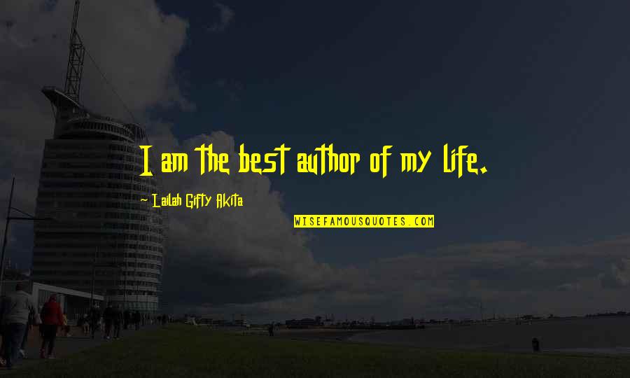 My Destiny Love Quotes By Lailah Gifty Akita: I am the best author of my life.