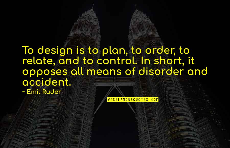 My Dna Is Preserved Quotes By Emil Ruder: To design is to plan, to order, to