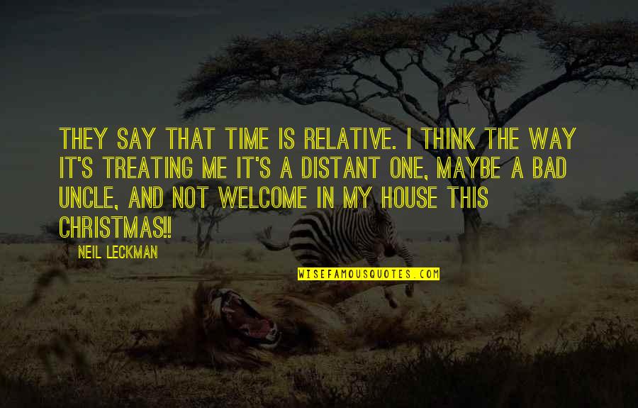 My Family Quotes By Neil Leckman: They say that time is relative. I think