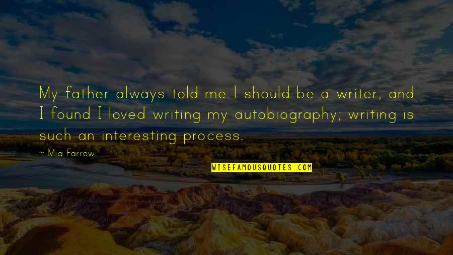 My Father Always Told Me Quotes By Mia Farrow: My father always told me I should be