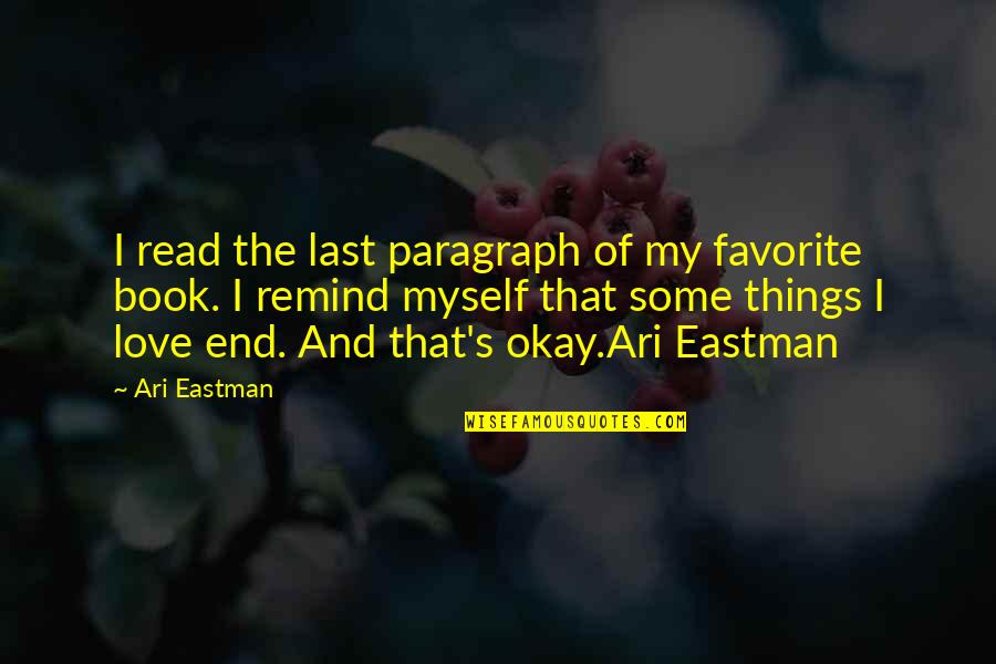 My Favorite Book Quotes By Ari Eastman: I read the last paragraph of my favorite